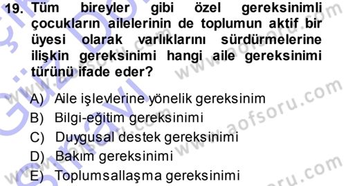 Özel Gereksinimli Bireyler ve Bakım Hizmetleri Dersi 2013 - 2014 Yılı (Vize) Ara Sınav Soruları 19. Soru