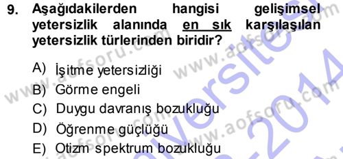 Özel Gereksinimli Bireyler ve Bakım Hizmetleri Dersi 2013 - 2014 Yılı (Vize) Ara Sınav Soruları 9. Soru