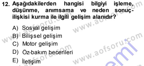 Özel Gereksinimli Bireyler ve Bakım Hizmetleri Dersi 2013 - 2014 Yılı (Final) Dönem Sonu Sınav Soruları 12. Soru