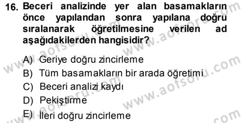 Özel Gereksinimli Bireyler ve Bakım Hizmetleri Dersi 2013 - 2014 Yılı (Final) Dönem Sonu Sınav Soruları 16. Soru