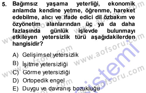 Özel Gereksinimli Bireyler ve Bakım Hizmetleri Dersi 2013 - 2014 Yılı (Final) Dönem Sonu Sınav Soruları 5. Soru