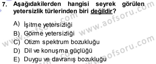 Özel Gereksinimli Bireyler ve Bakım Hizmetleri Dersi 2013 - 2014 Yılı (Final) Dönem Sonu Sınav Soruları 7. Soru