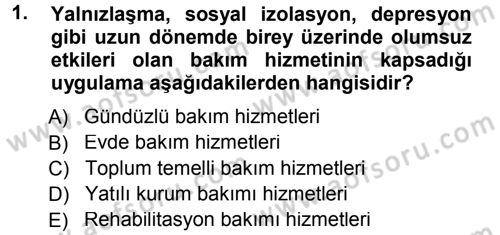 Özel Gereksinimli Bireyler ve Bakım Hizmetleri Dersi 2013 - 2014 Yılı Tek Ders Sınav Soruları 1. Soru