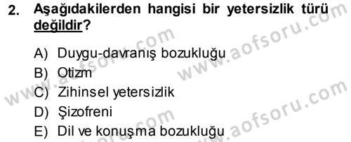 Özel Gereksinimli Bireyler ve Bakım Hizmetleri Dersi 2013 - 2014 Yılı Tek Ders Sınav Soruları 2. Soru