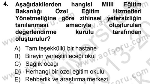 Özel Gereksinimli Bireyler ve Bakım Hizmetleri Dersi 2013 - 2014 Yılı Tek Ders Sınav Soruları 4. Soru