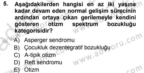 Özel Gereksinimli Bireyler ve Bakım Hizmetleri Dersi 2013 - 2014 Yılı Tek Ders Sınav Soruları 5. Soru