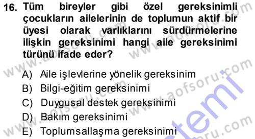 Özel Gereksinimli Bireyler ve Bakım Hizmetleri Dersi 2014 - 2015 Yılı (Vize) Ara Sınav Soruları 16. Soru