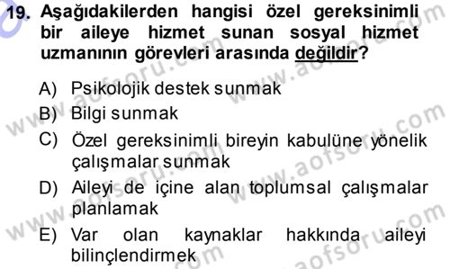 Özel Gereksinimli Bireyler ve Bakım Hizmetleri Dersi 2014 - 2015 Yılı (Vize) Ara Sınav Soruları 19. Soru