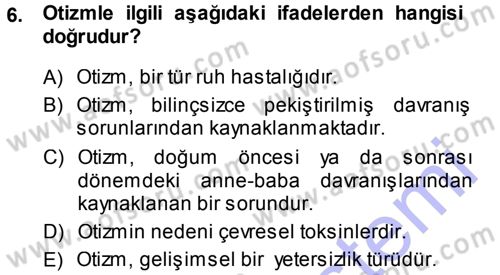 Özel Gereksinimli Bireyler ve Bakım Hizmetleri Dersi 2014 - 2015 Yılı (Vize) Ara Sınav Soruları 6. Soru