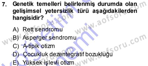 Özel Gereksinimli Bireyler ve Bakım Hizmetleri Dersi 2014 - 2015 Yılı (Vize) Ara Sınav Soruları 7. Soru