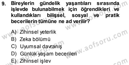 Özel Gereksinimli Bireyler ve Bakım Hizmetleri Dersi 2014 - 2015 Yılı (Vize) Ara Sınav Soruları 9. Soru