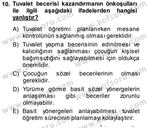 Özel Gereksinimli Bireyler ve Bakım Hizmetleri Dersi 2014 - 2015 Yılı (Final) Dönem Sonu Sınav Soruları 10. Soru