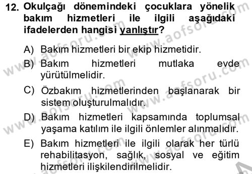 Özel Gereksinimli Bireyler ve Bakım Hizmetleri Dersi 2014 - 2015 Yılı (Final) Dönem Sonu Sınav Soruları 12. Soru