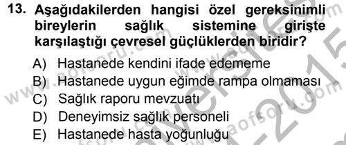Özel Gereksinimli Bireyler ve Bakım Hizmetleri Dersi 2014 - 2015 Yılı (Final) Dönem Sonu Sınav Soruları 13. Soru