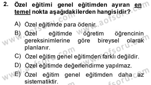 Özel Gereksinimli Bireyler ve Bakım Hizmetleri Dersi 2014 - 2015 Yılı (Final) Dönem Sonu Sınav Soruları 2. Soru