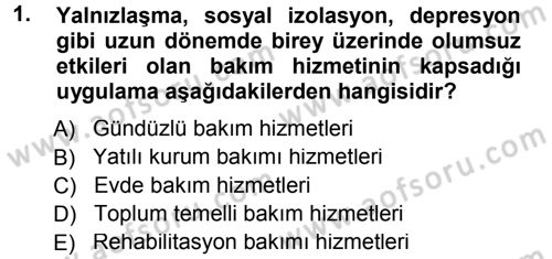 Özel Gereksinimli Bireyler ve Bakım Hizmetleri Dersi 2014 - 2015 Yılı Tek Ders Sınav Soruları 1. Soru