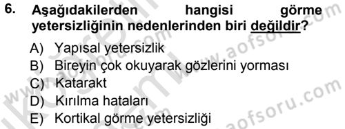 Özel Gereksinimli Bireyler ve Bakım Hizmetleri Dersi 2014 - 2015 Yılı Tek Ders Sınav Soruları 6. Soru
