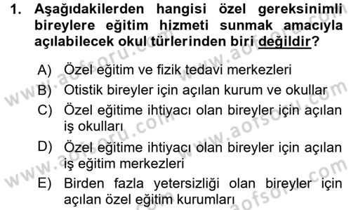Özel Gereksinimli Bireyler ve Bakım Hizmetleri Dersi 2015 - 2016 Yılı (Vize) Ara Sınav Soruları 1. Soru