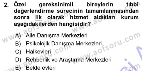 Özel Gereksinimli Bireyler ve Bakım Hizmetleri Dersi 2015 - 2016 Yılı (Vize) Ara Sınav Soruları 2. Soru