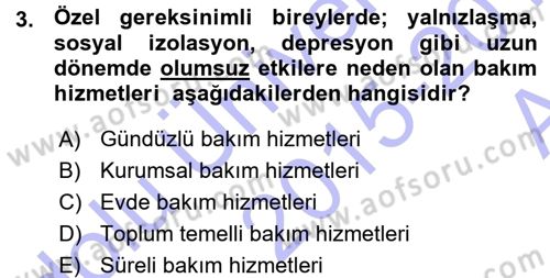 Özel Gereksinimli Bireyler ve Bakım Hizmetleri Dersi 2015 - 2016 Yılı (Vize) Ara Sınav Soruları 3. Soru