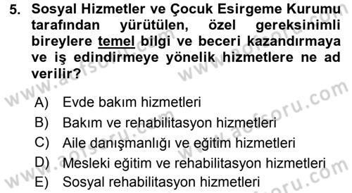 Özel Gereksinimli Bireyler ve Bakım Hizmetleri Dersi 2015 - 2016 Yılı (Final) Dönem Sonu Sınav Soruları 5. Soru