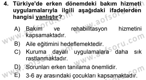 Özel Gereksinimli Bireyler ve Bakım Hizmetleri Dersi 2015 - 2016 Yılı Tek Ders Sınav Soruları 4. Soru