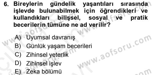 Özel Gereksinimli Bireyler ve Bakım Hizmetleri Dersi 2015 - 2016 Yılı Tek Ders Sınav Soruları 6. Soru