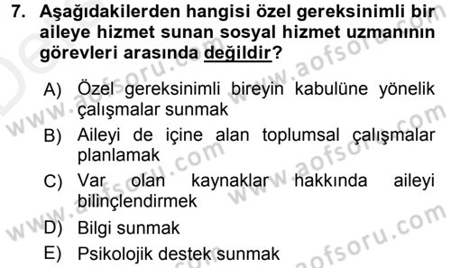Özel Gereksinimli Bireyler ve Bakım Hizmetleri Dersi 2015 - 2016 Yılı Tek Ders Sınav Soruları 7. Soru