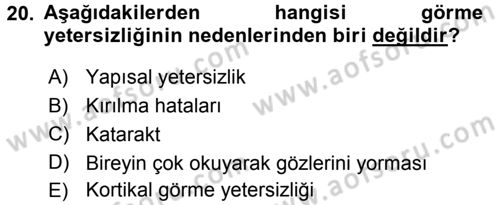 Özel Gereksinimli Bireyler ve Bakım Hizmetleri Dersi 2016 - 2017 Yılı (Vize) Ara Sınav Soruları 20. Soru