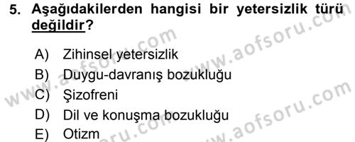 Özel Gereksinimli Bireyler ve Bakım Hizmetleri Dersi 2016 - 2017 Yılı (Vize) Ara Sınav Soruları 5. Soru