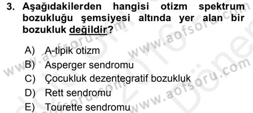 Özel Gereksinimli Bireyler ve Bakım Hizmetleri Dersi 2016 - 2017 Yılı (Final) Dönem Sonu Sınav Soruları 3. Soru