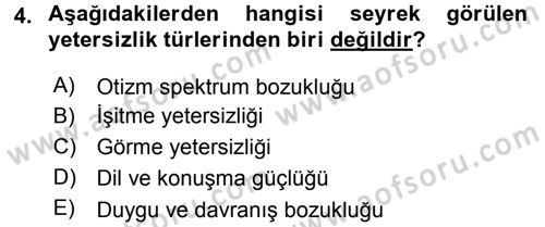 Özel Gereksinimli Bireyler ve Bakım Hizmetleri Dersi 2016 - 2017 Yılı (Final) Dönem Sonu Sınav Soruları 4. Soru