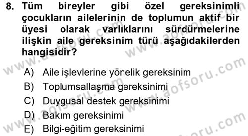 Özel Gereksinimli Bireyler ve Bakım Hizmetleri Dersi 2016 - 2017 Yılı (Final) Dönem Sonu Sınav Soruları 8. Soru