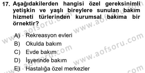 Özel Gereksinimli Bireyler ve Bakım Hizmetleri Dersi 2017 - 2018 Yılı 3 Ders Sınav Soruları 17. Soru