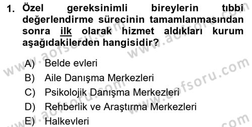 Özel Gereksinimli Bireyler ve Bakım Hizmetleri Dersi 2017 - 2018 Yılı (Vize) Ara Sınav Soruları 1. Soru