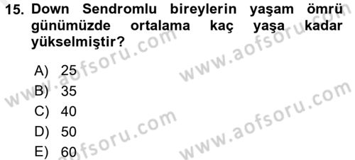 Özel Gereksinimli Bireyler ve Bakım Hizmetleri Dersi 2017 - 2018 Yılı (Final) Dönem Sonu Sınav Soruları 15. Soru