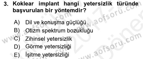 Özel Gereksinimli Bireyler ve Bakım Hizmetleri Dersi 2017 - 2018 Yılı (Final) Dönem Sonu Sınav Soruları 3. Soru