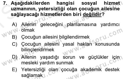 Özel Gereksinimli Bireyler ve Bakım Hizmetleri Dersi 2017 - 2018 Yılı (Final) Dönem Sonu Sınav Soruları 7. Soru