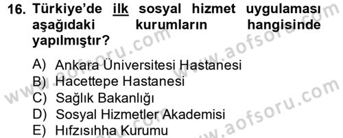 Sosyal Hizmet Uygulamaları Dersi 2012 - 2013 Yılı (Vize) Ara Sınavı 16. Soru