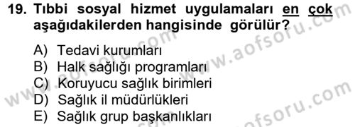 Sosyal Hizmet Uygulamaları Dersi 2012 - 2013 Yılı (Vize) Ara Sınavı 19. Soru