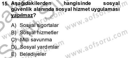 Sosyal Hizmet Uygulamaları Dersi 2013 - 2014 Yılı (Final) Dönem Sonu Sınav Soruları 15. Soru