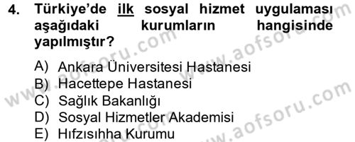 Sosyal Hizmet Uygulamaları Dersi 2013 - 2014 Yılı (Final) Dönem Sonu Sınav Soruları 4. Soru