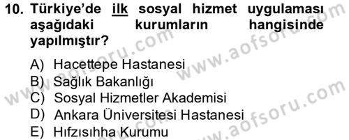 Sosyal Hizmet Uygulamaları Dersi 2013 - 2014 Yılı Tek Ders Sınav Soruları 10. Soru