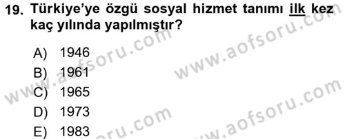 Sosyal Hizmet Uygulamaları Dersi 2016 - 2017 Yılı (Vize) Ara Sınav Soruları 19. Soru