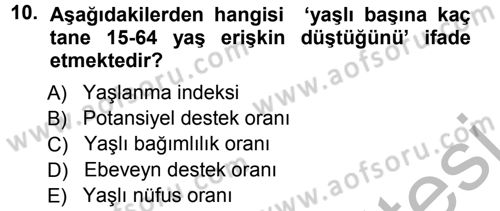 Yaşlı ve Hasta Bakım Hizmetleri Dersi 2012 - 2013 Yılı (Vize) Ara Sınav Soruları 10. Soru