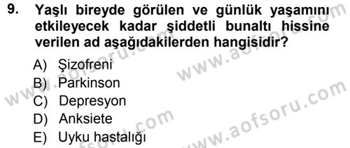 Yaşlı ve Hasta Bakım Hizmetleri Dersi 2012 - 2013 Yılı (Vize) Ara Sınav Soruları 9. Soru
