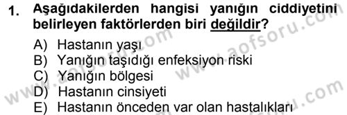 Yaşlı ve Hasta Bakım Hizmetleri Dersi 2012 - 2013 Yılı (Final) Dönem Sonu Sınav Soruları 1. Soru