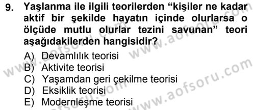Yaşlı ve Hasta Bakım Hizmetleri Dersi 2012 - 2013 Yılı (Final) Dönem Sonu Sınav Soruları 9. Soru