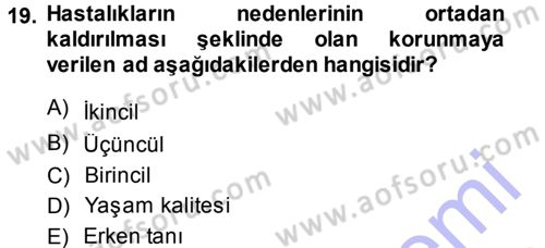 Yaşlı ve Hasta Bakım Hizmetleri Dersi 2013 - 2014 Yılı (Final) Dönem Sonu Sınav Soruları 19. Soru
