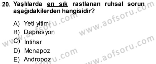 Yaşlı ve Hasta Bakım Hizmetleri Dersi 2013 - 2014 Yılı (Final) Dönem Sonu Sınav Soruları 20. Soru